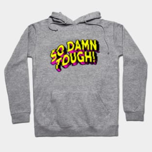 SO DAMN TOUGH #3 Hoodie